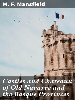 cover image of Castles and Chateaux of Old Navarre and the Basque Provinces
